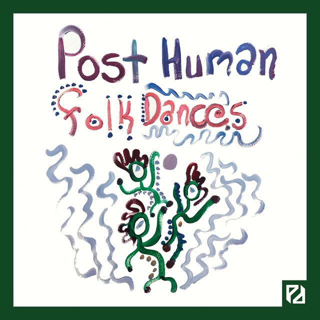 Post Human Folk Dances album cover